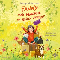 Fanny. Das Mädchen, das Glück verteilt - Irmgard Kramer - Hörbuch