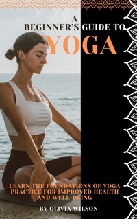 A Beginner’s Guide to Yoga - Tailor Huston J. - E-Book