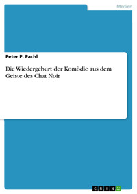 Die Wiedergeburt der Komödie aus dem Geiste des Chat Noir - Peter P. Pachl - E-Book