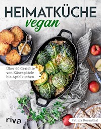 Heimatküche vegan - Patrick Rosenthal - E-Book