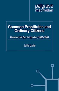 Common Prostitutes and Ordinary Citizens - J. Laite - E-Book
