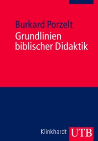 Grundlinien biblischer Didaktik - Burkard Porzelt - E-Book