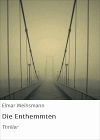Die Enthemmten - Elmar Weihsmann - E-Book