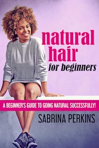 Natural Hair For Beginners - Sabrina Perkins - E-Book