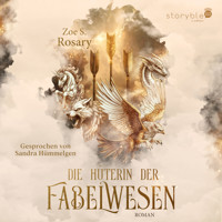 Die Hüterin der Fabelwesen - Zoe S. Rosary - Hörbuch