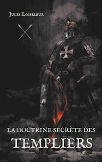 La doctrine secrète des templiers - Jules Loiseleur - E-Book