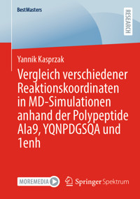 Vergleich verschiedener Reaktionskoordinaten in MD-Simulationen anhand der Polypeptide Ala9, YQNPDGSQA und 1enh - Yannik Kasprzak - E-Book