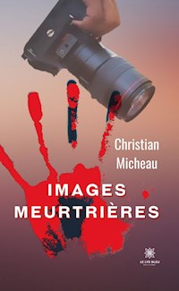 Images meurtrières - Christian Micheau - E-Book