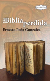 Una biblia perdida - Ernesto Peña González - E-Book
