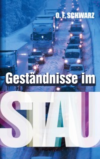 Geständnisse im Stau - O. F. Schwarz - E-Book