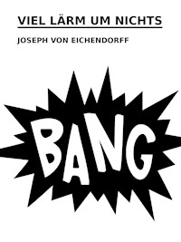 Viel Lärm um Nichts - Joseph von Eichendorff - E-Book
