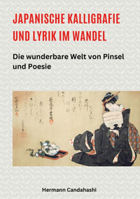 Japanische Kalligrafie und Lyrik im Wandel - Hermann Candahashi - E-Book