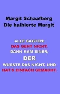 Die halbierte Margit - Margit Schaafberg - E-Book