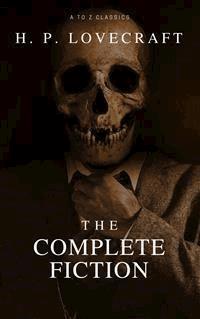 The Complete Fiction of H.P. Lovecraft - H. P. Lovecraft - E-Book