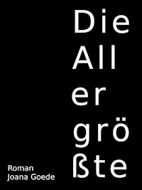 Die Allergrößte - Joana Goede - E-Book