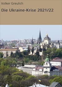 Die Ukraine-Krise 2021/22 - Volker Greulich - E-Book