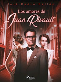 Los amores de Juan Rivault - José Pedro Bellán - E-Book
