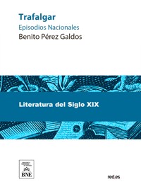Trafalgar - Benito Pérez Galdòs - kostenlos E-Book