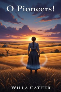 O Pioneers! - Willa Cather - E-Book