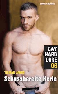 Gay Hardcore 06: Schussbereite Kerle - Tilman Janus - E-Book