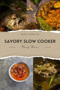 Savory Slow Cooker Beef Stew - Emma Sterling - E-Book