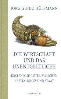Die Wirtschaft und das Unentgeltliche - Jörg Guido Hülsmann - E-Book