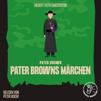 Pater Browns Märchen - Gilbert Keith Chesterton - Hörbuch