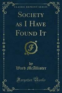 Society as I Have Found It - Ward McAllister - E-Book