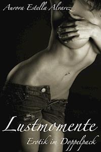 Lustmomente - Aurora Estella Alvarez - E-Book