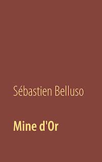Mine d'Or - Sébastien Belluso - E-Book