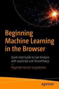 Beginning Machine Learning in the Browser - Nagender Kumar Suryadevara - E-Book