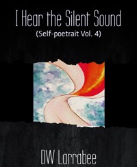 I Hear the Silent Sound - DW Larrabee - E-Book