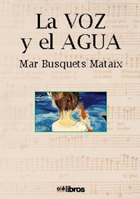 La voz y el agua - Mar Busquets Mataix - E-Book