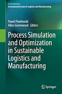Process Simulation and Optimization in Sustainable Logistics and Manufacturing - - E-Book