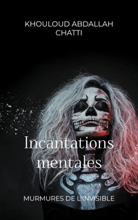 Incantations mentales - Khouloud Abdallah Chatti - E-Book