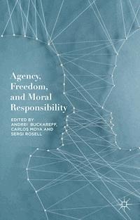 Agency, Freedom, and Moral Responsibility - - E-Book
