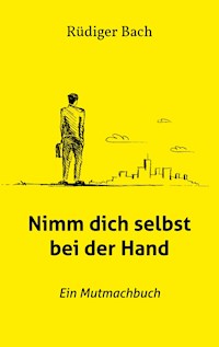Nimm dich selbst bei der Hand - Rüdiger Bach - E-Book