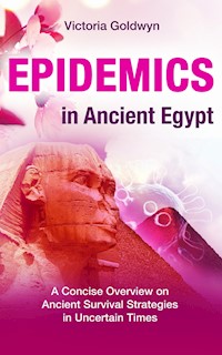 EPIDEMICS in Ancient Egypt - Victoria Goldwyn - E-Book