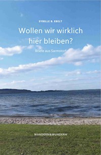 Wollen wir wirklich hier bleiben? - Sybille B. Ebelt - E-Book