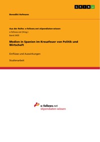Medien in Spanien im Kreuzfeuer von Politik und Wirtschaft - Benedikt Hofmann - E-Book
