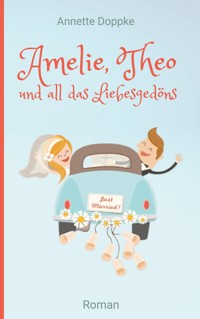 Amelie, Theo und all das Liebesgedöns - Annette Doppke - E-Book