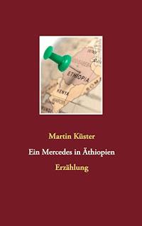 Ein Mercedes in Äthiopien - Martin Küster - E-Book