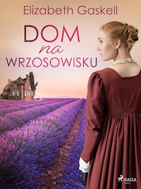Dom na wrzosowisku - Elizabeth Gaskell - E-Book