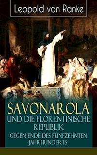 Savonarola und die florentinische Republik gegen Ende des fünfzehnten Jahrhunderts - Leopold von Ranke - E-Book