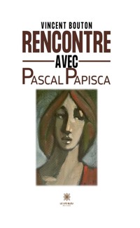 Rencontre avec Pascal Papisca - Vincent Bouton - E-Book