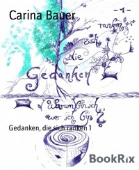 Gedanken, die sich ranken 1 - Carina Bauer - E-Book