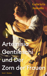 Artemisia Gentileschi und Der Zorn der Frauen - Gabriela Jaskulla - E-Book