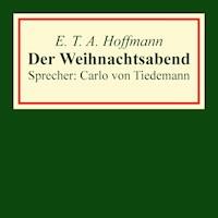 Der Weihnachtsabend (kl. Auszug aus: Nussknacker und Mäusekönig) - E.T.A. Hoffmann - Hörbuch