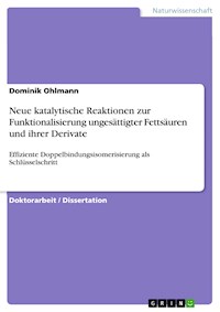 Neue katalytische Reaktionen zur Funktionalisierung ungesättigter Fettsäuren und ihrer Derivate - Dominik Ohlmann - E-Book