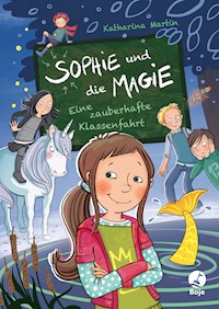Sophie und die Magie - Eine zauberhafte Klassenfahrt - Katharina Martin - E-Book